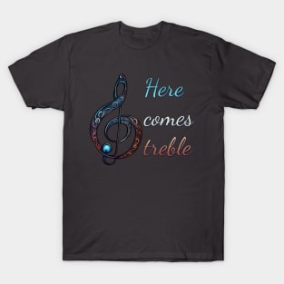 Here comes treble T-Shirt